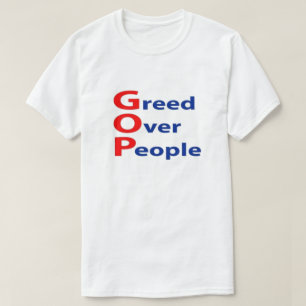 Anti-GOP hebzucht over mensen T-shirt