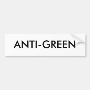 ANTI-GREEN BUMPERSTICKER