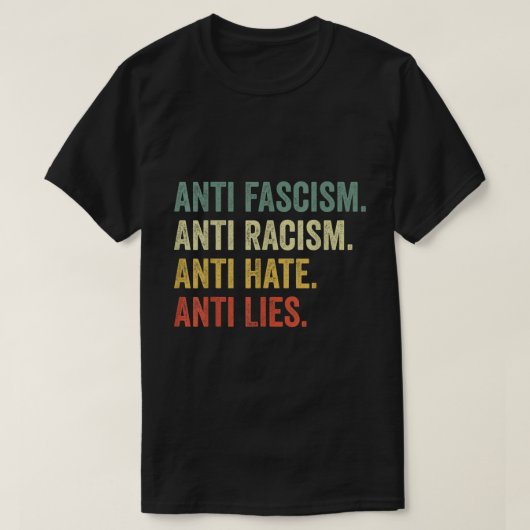 Anti Hate Racism Fascism Lies Social Justice Tee T-shirt (Design voorkant)