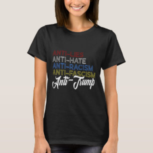 Anti leugens Anti haat Anti racisme Anti fascisme T-shirt