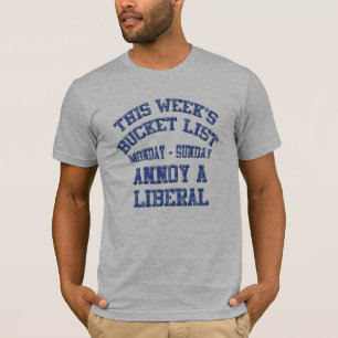 Anti-Liberal Weekly Bucket List Clothing T-shirt