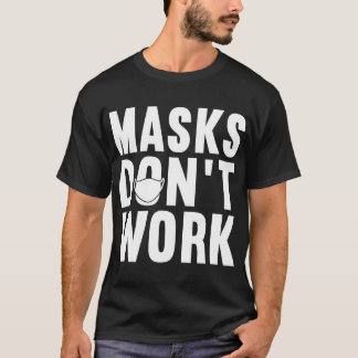 Anti-Masker Protest 2020, de Maskers werken niet,  T-shirt