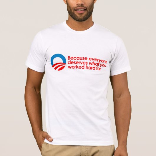 Anti-Obama - Iedereen verdient wat je hard moet we T-shirt (Voorkant)