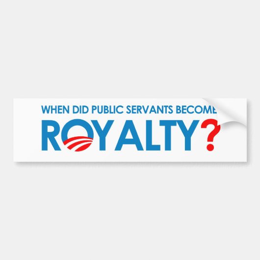 Anti-Obama - WANNEER ZIJN OPENBARE SERVANTEN ROYAL Bumpersticker (Voorkant)
