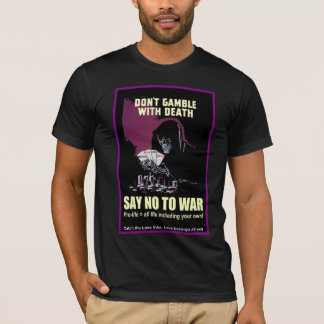 Anti-oorlog gokt niet met de dood t-shirt