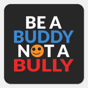 Anti-pesterijen positief zijn een boeddy, geen pes vierkante sticker