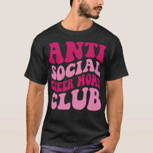 Anti Social Cheer Moms Club Funny Mom Gezegde Groo T-shirt