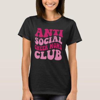 Anti Sociale Cheer Moms Club Mam Gezegde Groovy Wo T-shirt