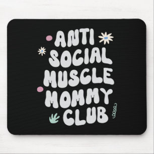 Anti Sociale Spier Moeder Club Gym Grappige T-shir Muismat
