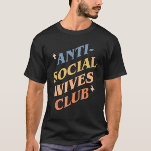 Anti sociale vrouwen club moederdag vrouw t-shirt