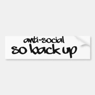 Anti-sociale, zodat BACK-up Bumpersticker