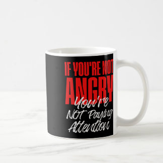 Anti Trump Als Je Niet Boos Bent Let Je Niet Op Koffiemok