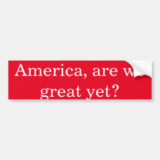 Anti-Trump Amerika, zijn we al geweldig? Bumpersticker