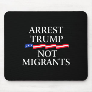 Anti Trump - arresteer Trump, niet migranten 2 Muismat