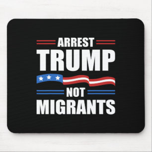 Anti Trump - Arresteer Trump, niet migranten Grapp Muismat