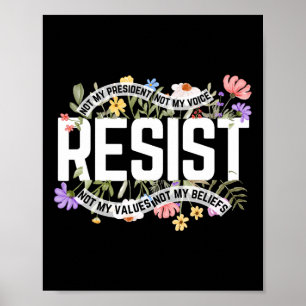 Anti-Trump Bloemen Weerstaan Niet Mijn President - Poster
