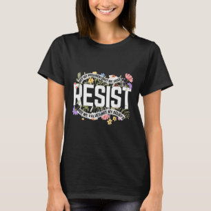 Anti-Trump Bloemen Weerstaan Niet Mijn President - T-shirt