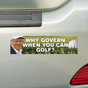 Anti-Trump golfen Waarom regeren als je kunt golfe Bumpersticker