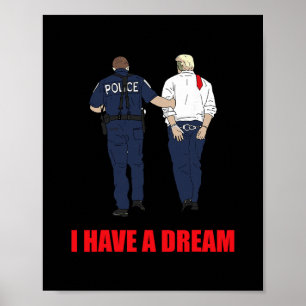 Anti Trump I Have A Dream Politie Arresteert Trump Poster