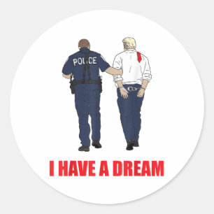 Anti Trump Ik heb een droom Politie arrestatie Tru Ronde Sticker