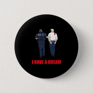Anti Trump Ik Heb Een Droom Politie Arresteert Tru Ronde Button 5,7 Cm