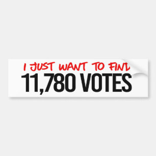 Anti-Trump - Ik wil gewoon 11.780 stemmen vinden Bumpersticker