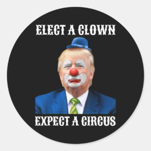 Anti-Trump Kies een clown Verwacht een circus leuk Ronde Sticker