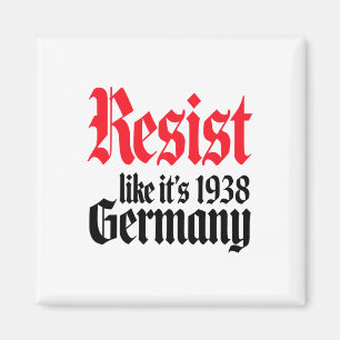 Anti-Trump Resist Het is net als Duitsland 1938 Ac Magneet