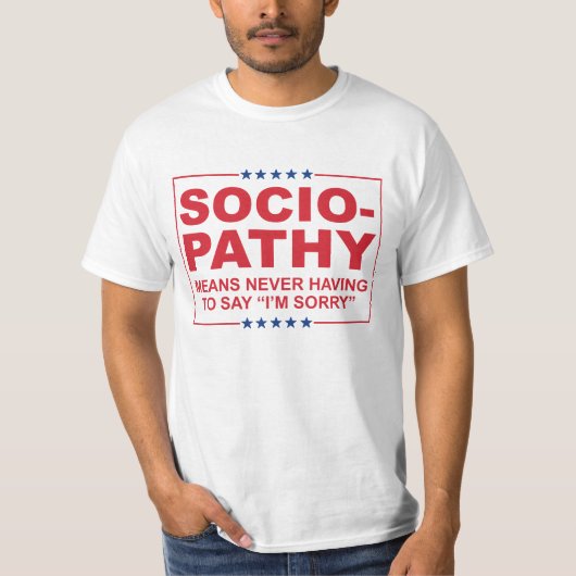 Anti-Trump - Sociopathie - Nooit te zeggen dat ik T-shirt (Voorkant)