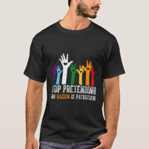 Anti Trump stop met doen alsof je racisme patriott T-shirt