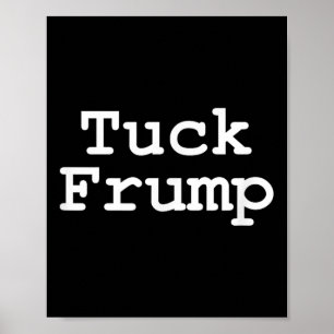 Anti Trump T-Shirt Tuck Frump Poster