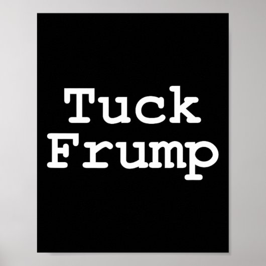 Anti-Trump T Tuck Trump Poster (Voorkant)