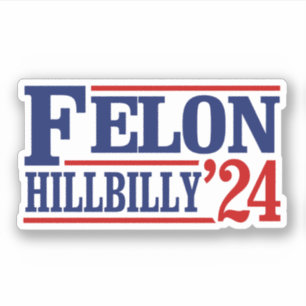 Anti Trump Vance - Felon / Hillbilly 2024 Sticker