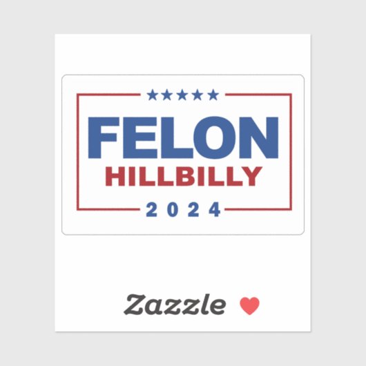 Anti Trump Vance - Felon / Hillbilly 2024 Sticker (Vel)