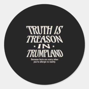 Anti-Trump waarheid is verraad in Trumpland oplich Ronde Sticker