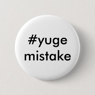 Anti-Trump Yuge-fout Ronde Button 5,7 Cm