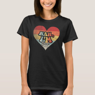 anti-valentijnsdag hart Nah Ik ben goed T-shirt