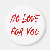 Anti-Valentijnse 'Geen liefde' voor je Ronde Magne Magneet (Voorkant)