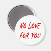 Anti-Valentine's No Love for You Round Magnet (Recto/Verso)