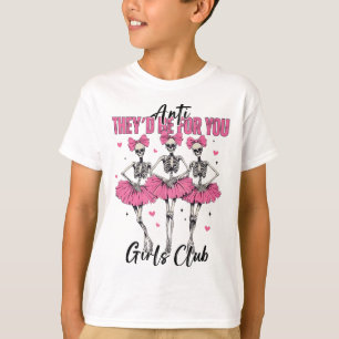 Anti Ze zouden voor je zijn Girls Club Skeleton Be T-shirt