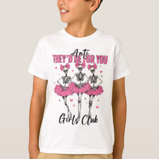Anti Ze zouden voor je zijn Girls Club Skeleton Be T-shirt
