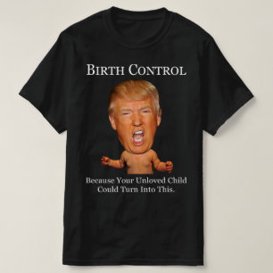 Anticonceptie - Grappig anti Trump T-shirt