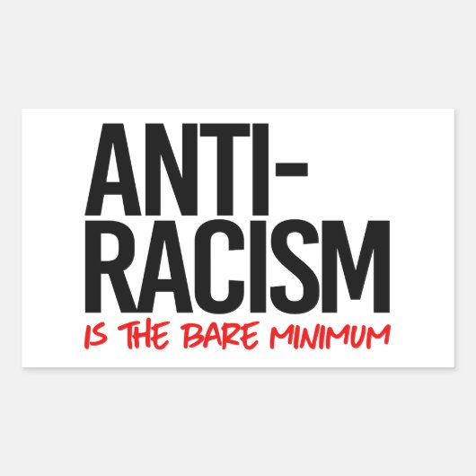 Antiracisme is het absolute minimum rechthoekige sticker (Voorkant)