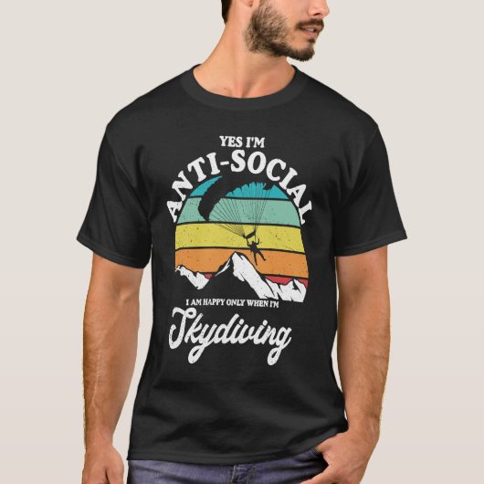 Antisocial Happy When Skydiving Parachuting Skydiv T-shirt (Voorkant)