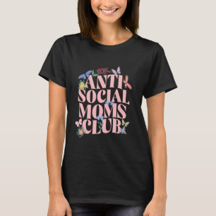 Antisocial Moms Club Funny Pun Mama Adult Humor Sa T-shirt