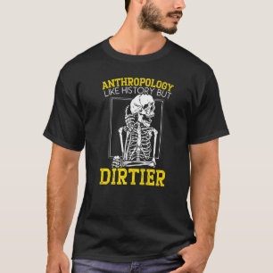 Antropologie als geschiedenis maar Dirtier Antropo T-shirt