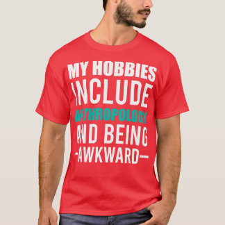 Antropologie is mijn Hobby T-shirt