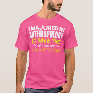 Antropologie Major veronderstelt dat ik altijd gel T-shirt