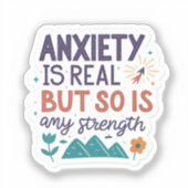 “Anxiety is Real but So Is My Strength” Motivation Sticker (Voorkant)