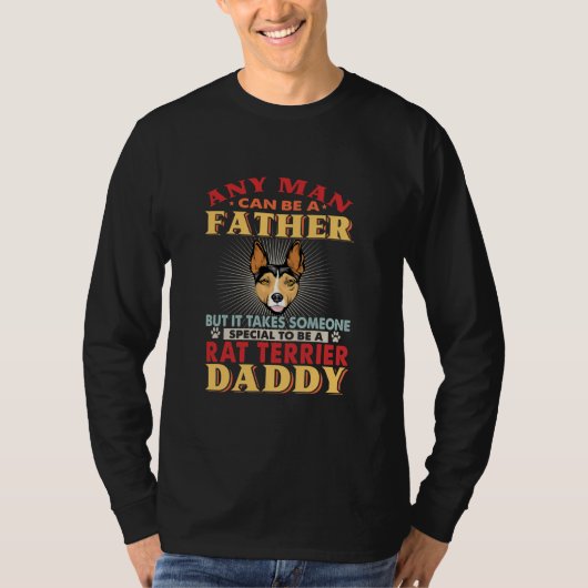 Any Man Can Be A Father Rat Terrier Daddy Funny T-shirt (Voorkant)